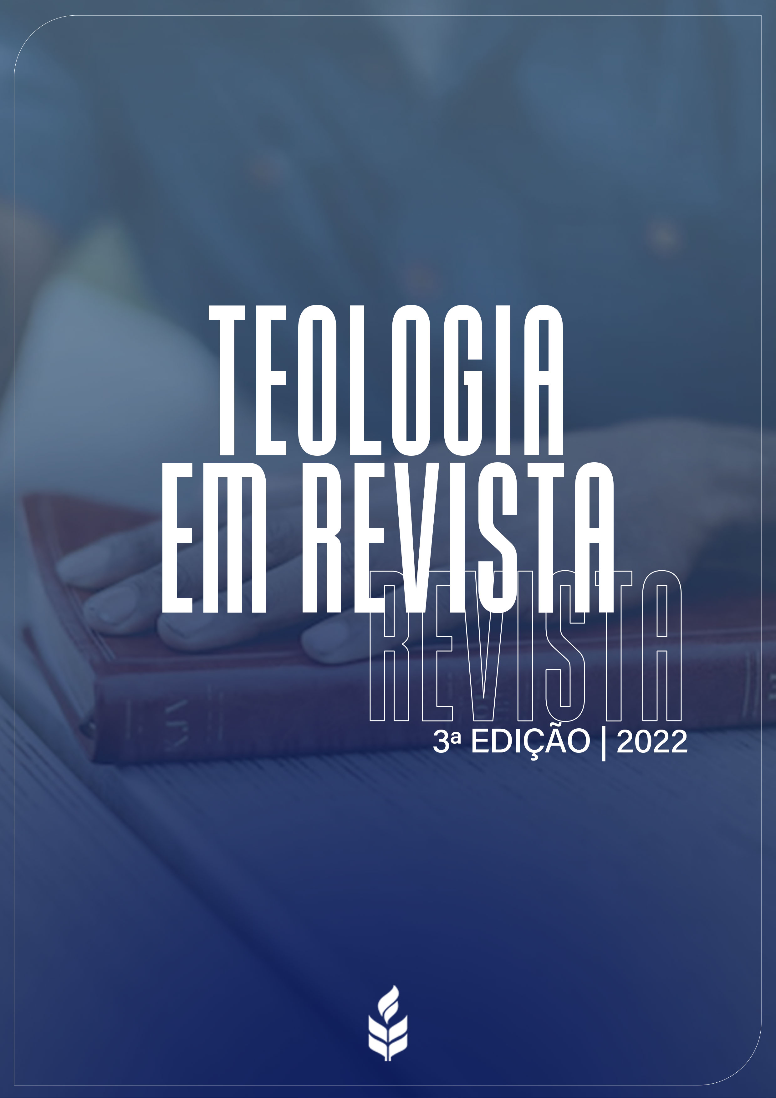					Visualizar v. 1 n. 3 (2022): TEOLOGIA EM REVISTA 3ª EDIÇÃO 2022
				